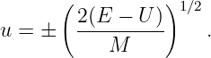       (          )1 ∕2
        2(E---U-)-
u =       M          .
