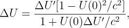        ΔU  ′[1 - U (0 )2∕c2]
ΔU   = -------------′--2-,
        1 + U (0)ΔU  ∕c
