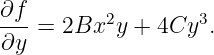 ∂f        2        3
---=  2Bx  y + 4Cy  .
∂y
