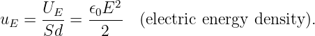       UE-    ϵ0E2--
uE  = Sd  =   2     (electric energy density).
