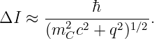              h
ΔI  ≈  --2--2----21∕2.
       (mC c + q )
