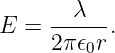 E  = --λ---.
     2 πϵ0r
