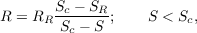 R = R  Sc---SR;    S < S ,
      R Sc - S          c
