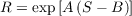 R = exp [A (S - B )]

