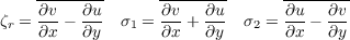     --------      --------      --------
ζr = ∂v-- ∂u  σ1 = ∂v-+ ∂u  σ2 = ∂u-- ∂v
    ∂x   ∂y       ∂x   ∂y       ∂x   ∂y
