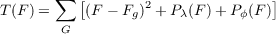 T (F ) = ∑ [(F - F )2 + P (F)+ P (F )]
        G        g     λ      ϕ
