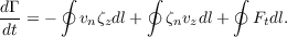        ∮         ∮         ∮
dΓ-
 dt = -  vnζzdl+   ζnvzdl+   Ftdl.
 